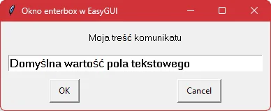 Okno "enterbox" pakietu "EasyGUI" w języku Python Okno "enterbox" pakietu "EasyGUI" w języku Python