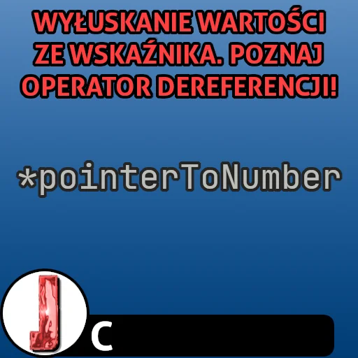 Dereferencja wskaźnika w języku C (operator wyłuskania)