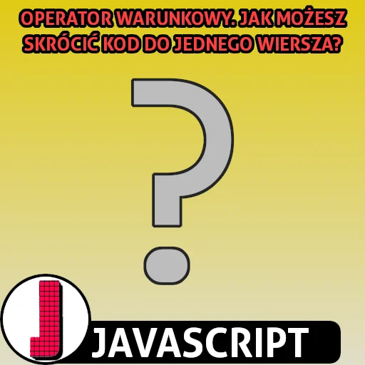 Operator warunkowy w języku JavaScript