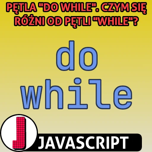 Pętla do while w języku JavaScript