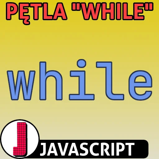 Pętla while w języku JavaScript