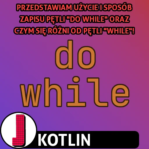 Pętla do while w języku Kotlin