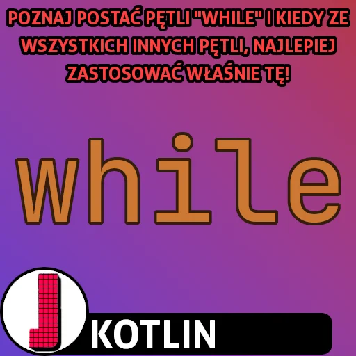 Pętla while w języku Kotlin
