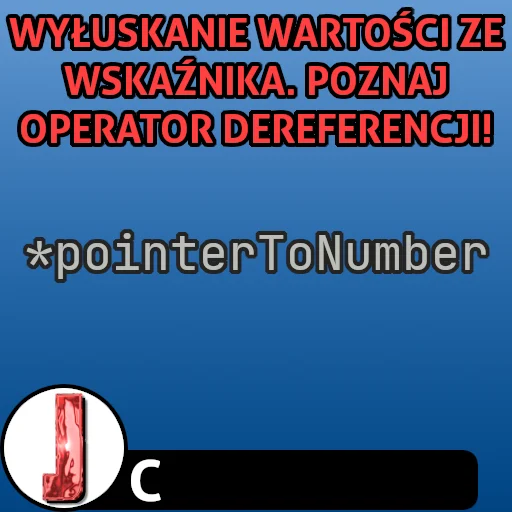 Dereferencja wskaźnika w języku C (operator wyłuskania)