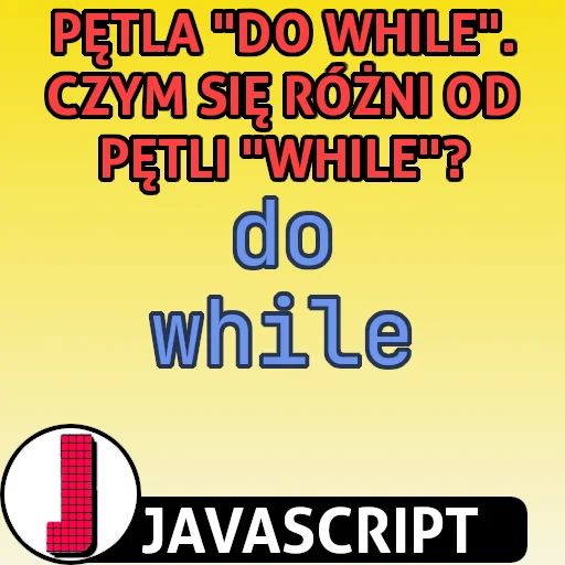 Pętla do while w języku JavaScript