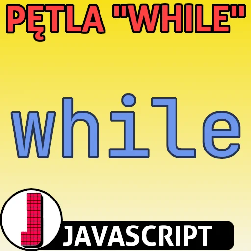 Pętla while w języku JavaScript
