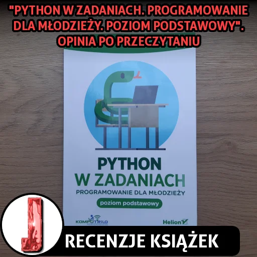 Python w zadaniach. Programowanie dla młodzieży. Poziom podstawowy