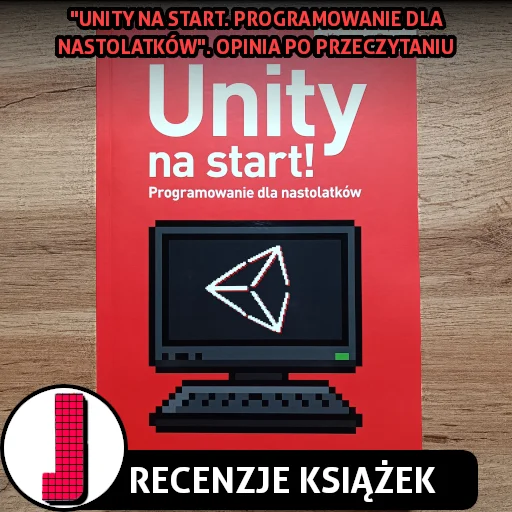 Unity na start! Programowanie dla nastolatków
