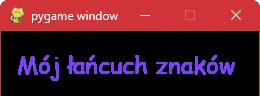 Rysowanie tekstu przy użyciu metody "blit" w "pygame" Rysowanie tekstu przy użyciu metody "blit" w "pygame"